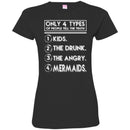 Mermaid T-Shirt Only 4 Types Of People Tell The Truth Kids The Drunk The Angry Mermaids Tee Shirt CustomCat