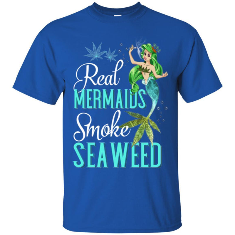 Mermaid T-Shirt Real Mermaids Smoke Seaweed For Girls Who Are Smokers Tee Gift Tee Shirt CustomCat