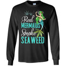 Mermaid T-Shirt Real Mermaids Smoke Seaweed For Girls Who Are Smokers Tee Gift Tee Shirt CustomCat