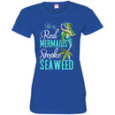 Mermaid T-Shirt Real Mermaids Smoke Seaweed For Girls Who Are Smokers Tee Gift Tee Shirt CustomCat