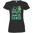 Mermaid T-Shirt Real Mermaids Smoke Seaweed For Girls Who Are Smokers Tee Gift Tee Shirt CustomCat