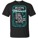 Mermaid T-Shirt Reasons To Be A Mermaid No Pants No Periods Perfect Hair Tee Gifts Tee Shirt CustomCat