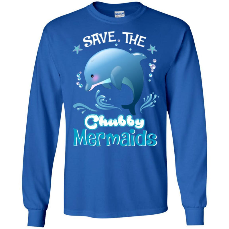 Mermaid T-Shirt Save The Chubby Mermaid Dolphin For Lovely Gifts Tee Gifts Tee Shirt CustomCat