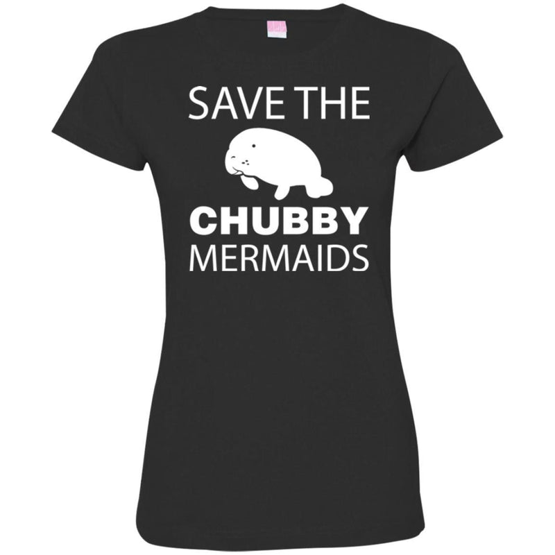 Mermaid T-Shirt Save The Chubby Mermaid Manatee For Lovely Gifts Tee Gifts Tee Shirt CustomCat