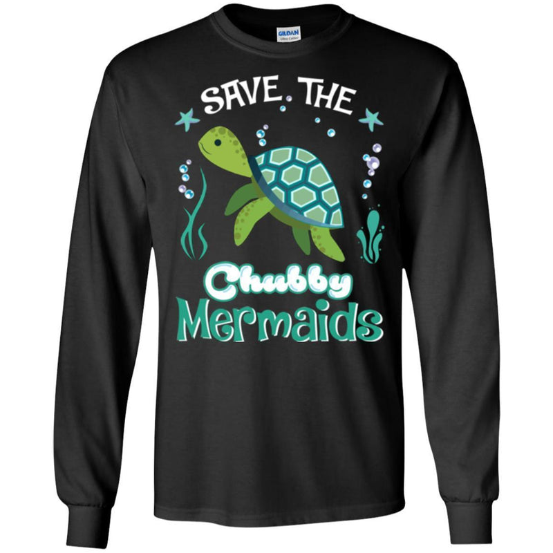 Mermaid T-Shirt Save The Chubby Mermaid Turtle For Lovely Gifts Tee Gifts Tee Shirt CustomCat