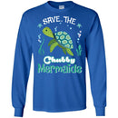 Mermaid T-Shirt Save The Chubby Mermaid Turtle For Lovely Gifts Tee Gifts Tee Shirt CustomCat