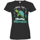 Mermaid T-Shirt Save The Chubby Mermaid Turtle For Lovely Gifts Tee Gifts Tee Shirt CustomCat