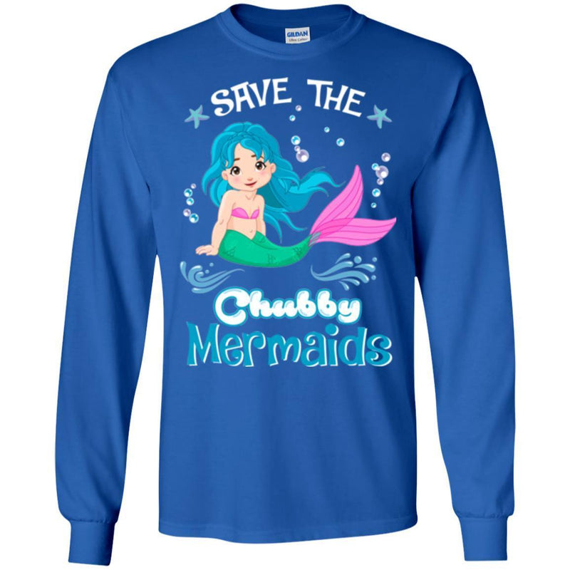 Mermaid T-Shirt Save The Chubby Mermaids For Lovely Chubby Girls Who Are Mermaid Lover Tee Gift CustomCat