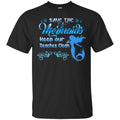 Mermaid T-Shirt Save The Mermaids Keep Our Beaches Clean For Travelling Gifts Tee Shirt CustomCat