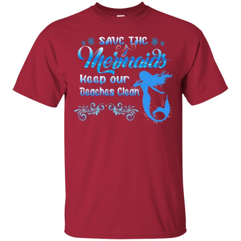 Mermaid T-Shirt Save The Mermaids Keep Our Beaches Clean For Travelling Gifts Tee Shirt CustomCat