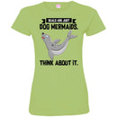 Mermaid T-Shirt Seals Are Just Dog Mermaids Think About It For Birthday Gifts Tee Shirt CustomCat
