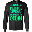 Mermaid T-Shirt She Is A Mermaid On Dry Land And The World Is Her Ocean Tee Shirt CustomCat