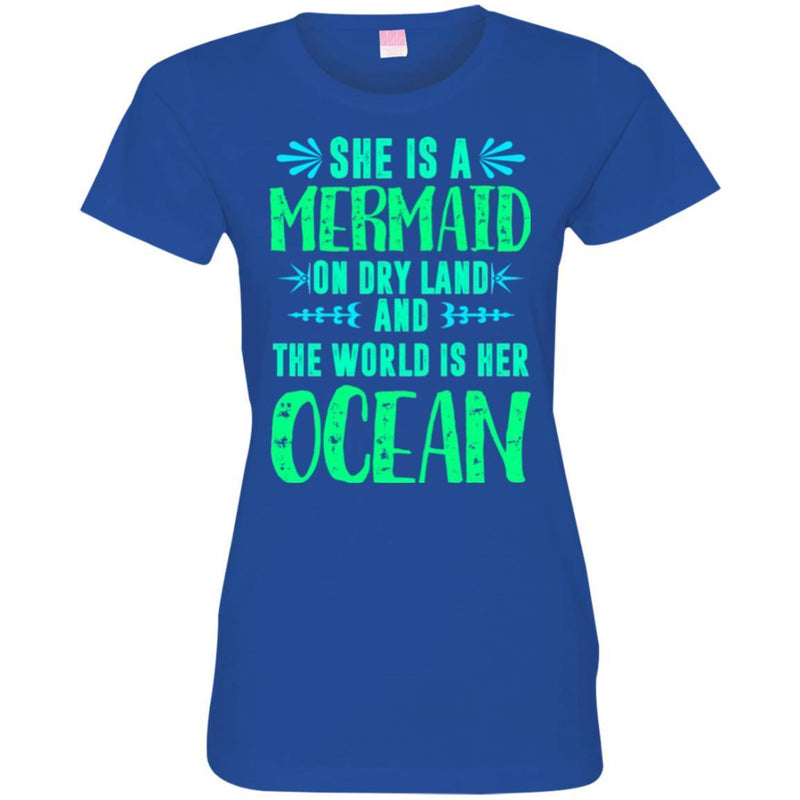 Mermaid T-Shirt She Is A Mermaid On Dry Land And The World Is Her Ocean Tee Shirt CustomCat