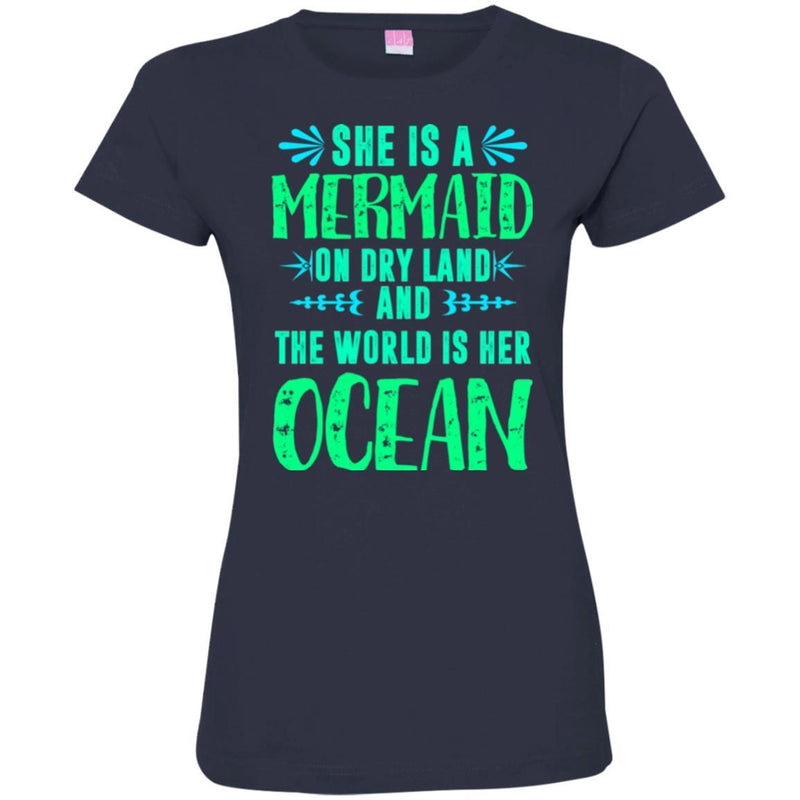 Mermaid T-Shirt She Is A Mermaid On Dry Land And The World Is Her Ocean Tee Shirt CustomCat