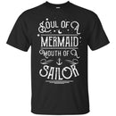 Mermaid T-Shirt Soul Of A Mermaid Mouth Of A Sailor For Birthday Gifts T-Shirt CustomCat