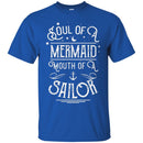 Mermaid T-Shirt Soul Of A Mermaid Mouth Of A Sailor For Birthday Gifts T-Shirt CustomCat