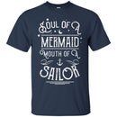 Mermaid T-Shirt Soul Of A Mermaid Mouth Of A Sailor For Birthday Gifts T-Shirt CustomCat
