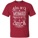 Mermaid T-Shirt Soul Of A Mermaid Mouth Of A Sailor For Birthday Gifts T-Shirt CustomCat
