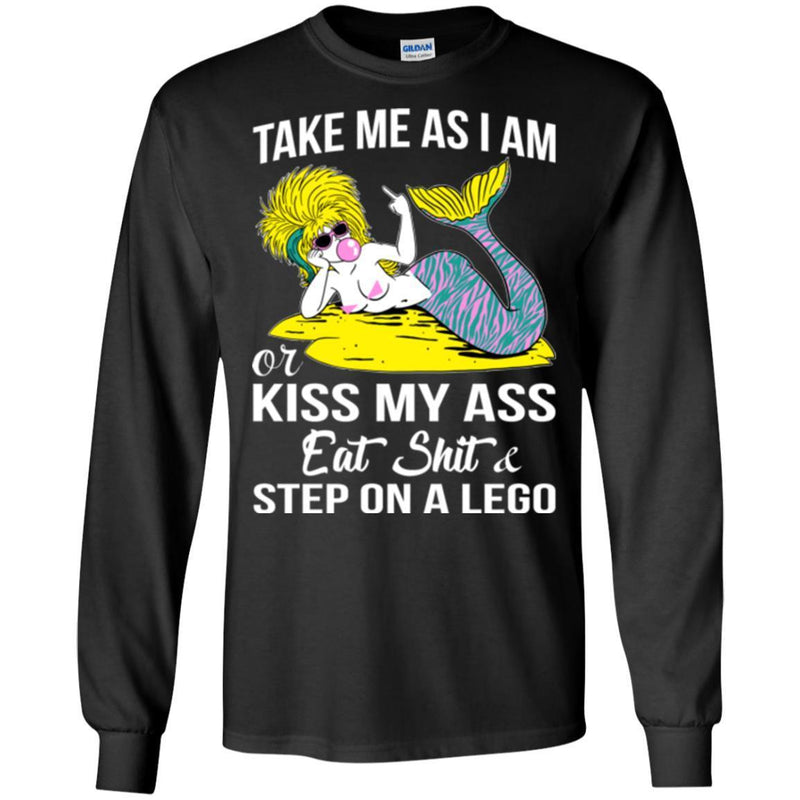 Mermaid T-Shirt Take Me As I Am Or Kiss My Ass Eat Shit For Funny Gifts Tee Shirt CustomCat