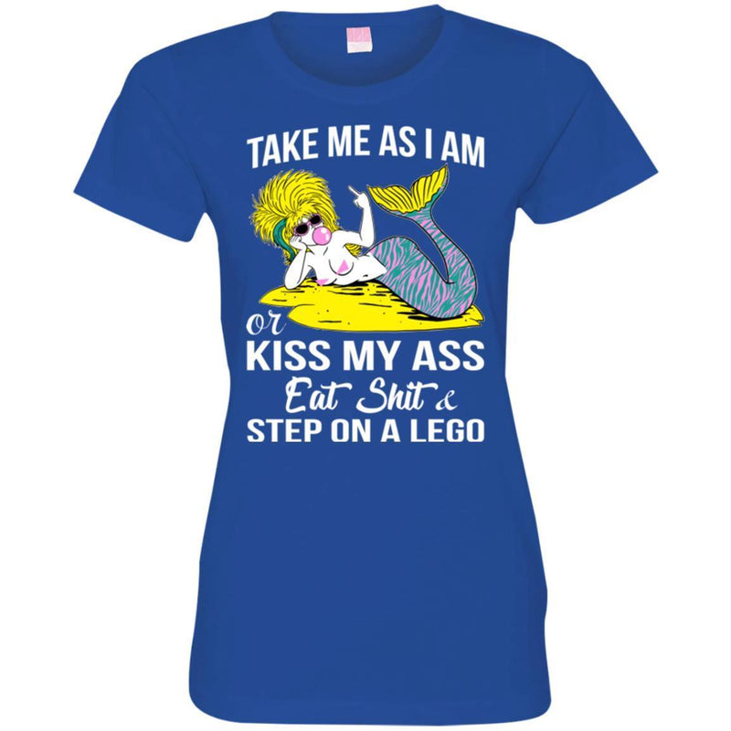 Mermaid T-Shirt Take Me As I Am Or Kiss My Ass Eat Shit For Funny Gifts Tee Shirt CustomCat