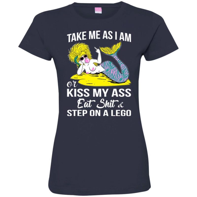 Mermaid T-Shirt Take Me As I Am Or Kiss My Ass Eat Shit For Funny Gifts Tee Shirt CustomCat