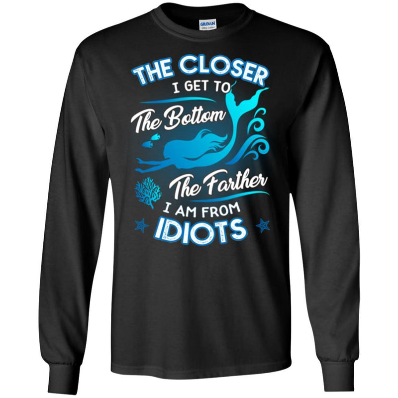 Mermaid T-Shirt The Closer I Get To The Bottom Father I'm From Idiots Tee Shirt CustomCat