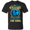 Mermaid T-Shirt The Ocean Stirs The Heart & Brings Eternal Joy To Soul Tee Shirt CustomCat