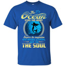 Mermaid T-Shirt The Ocean Stirs The Heart & Brings Eternal Joy To Soul Tee Shirt CustomCat
