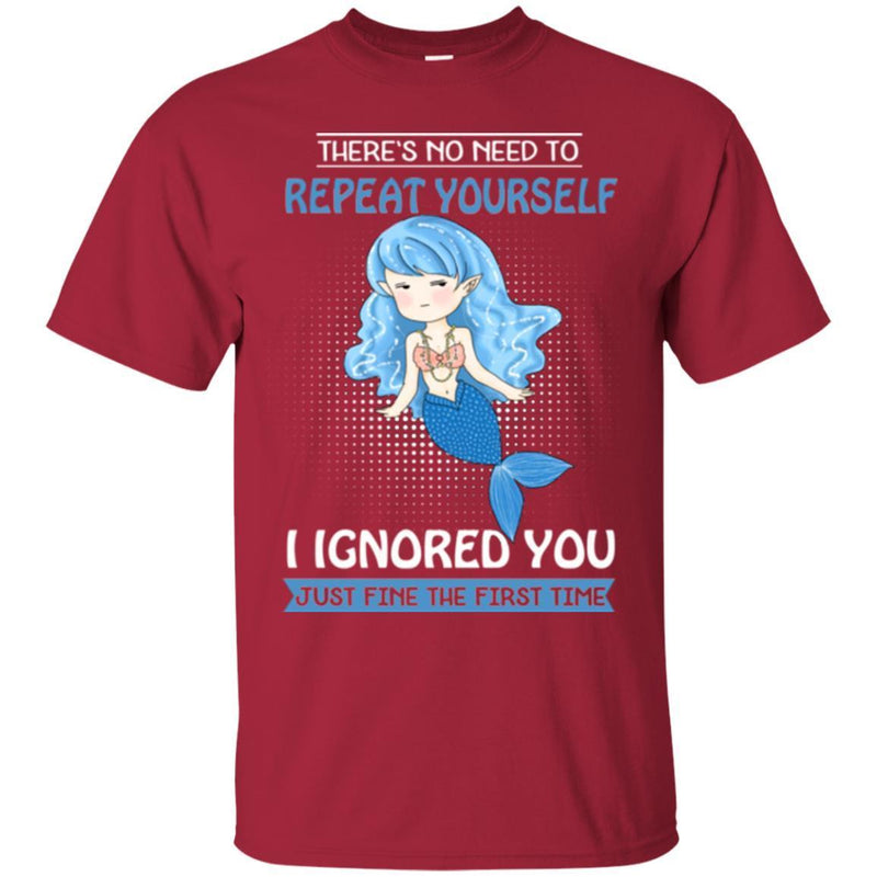 Mermaid T-Shirt There's No Need To Repeat Yourself I Ingnored Blue Mermaid Princess Tee Shirt CustomCat