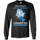 Mermaid T-Shirt There's No Need To Repeat Yourself I Ingnored Blue Mermaid Princess Tee Shirt CustomCat