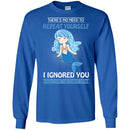 Mermaid T-Shirt There's No Need To Repeat Yourself I Ingnored Blue Mermaid Princess Tee Shirt CustomCat