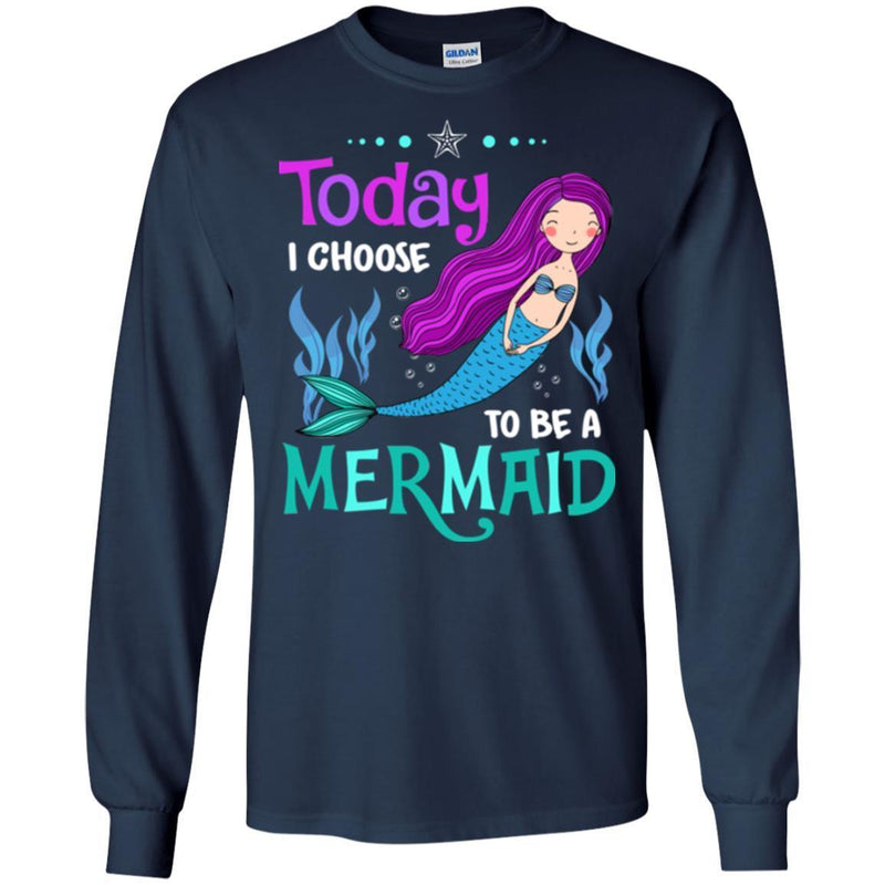 Mermaid T-Shirt Today I Choose To Be A Mermaid Under The Sea For Birthday Gifts Tee Shirt CustomCat