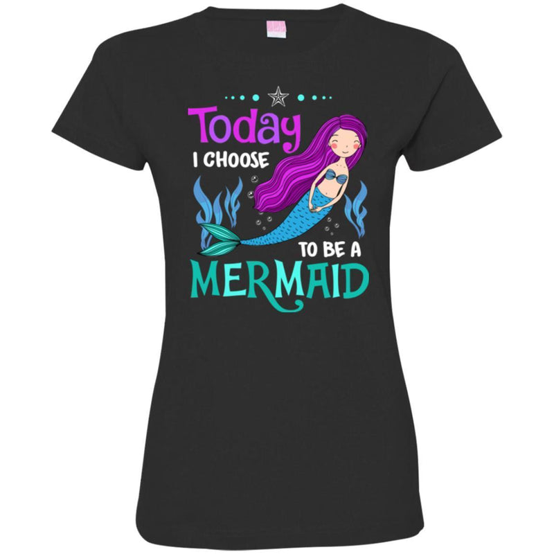 Mermaid T-Shirt Today I Choose To Be A Mermaid Under The Sea For Birthday Gifts Tee Shirt CustomCat