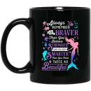 Mermaids_11oz - 15oz Black MugMermaid Coffee Mug Always Remember You Are Braver Than You Believe Stronger Than You Seen 11oz - 15oz Black Mug