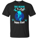 Mermiad T-Shirt The Beach Is Mermaid Happy Place Tee Gifts Tee Shirt CustomCat