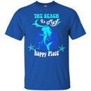 Mermiad T-Shirt The Beach Is Mermaid Happy Place Tee Gifts Tee Shirt CustomCat