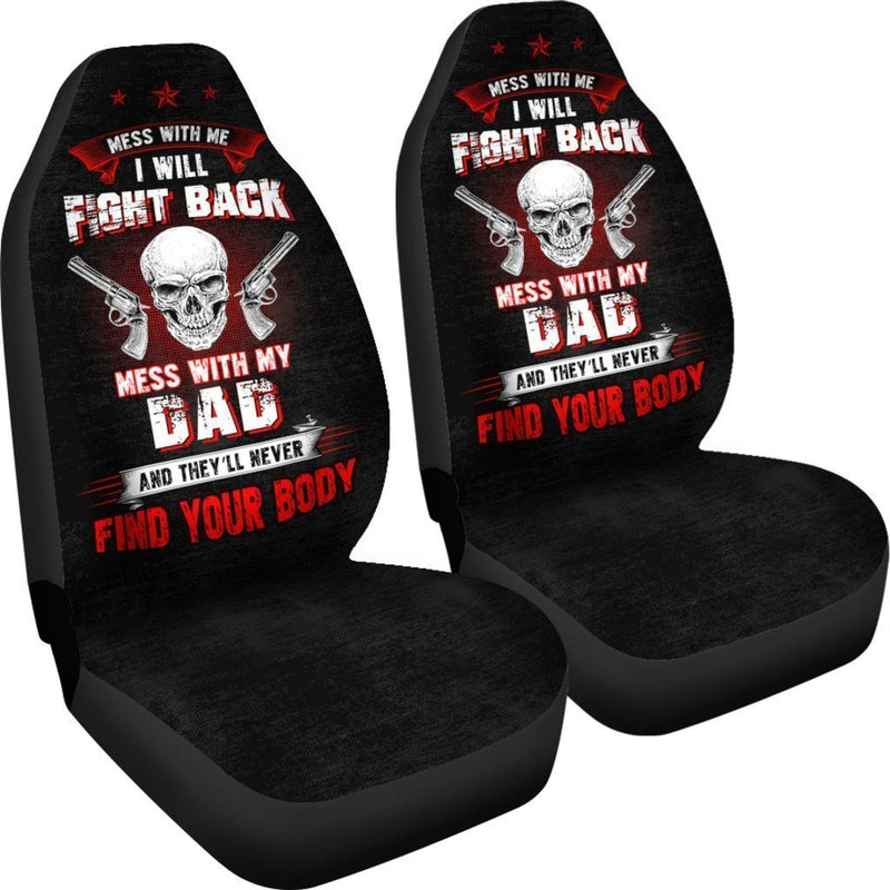 Mess With My Dad They'll Never Find Your Body - Car Seat Covers (Set Of 2)