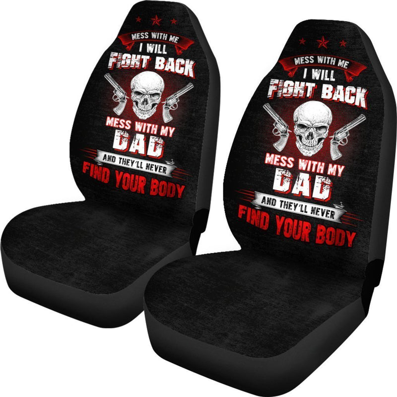 Mess With My Dad They'll Never Find Your Body - Car Seat Covers (Set Of 2)