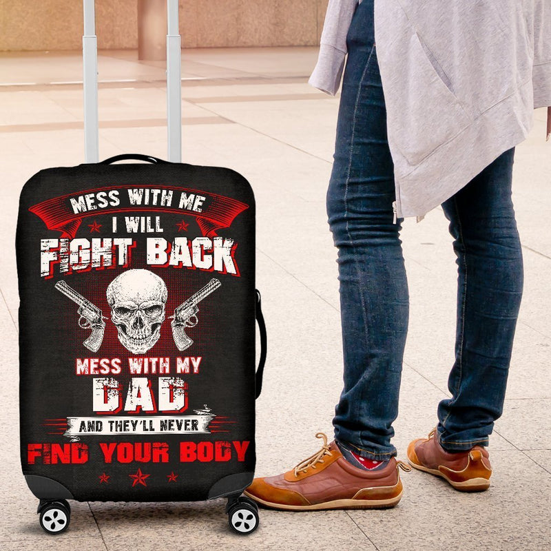 Mess With My Dad They'll Never Find Your Body - Luggage Cover interestprint