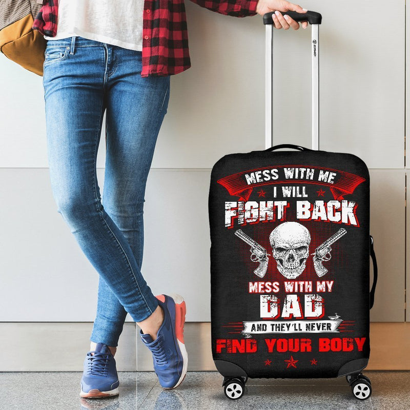Mess With My Dad They'll Never Find Your Body - Luggage Cover interestprint