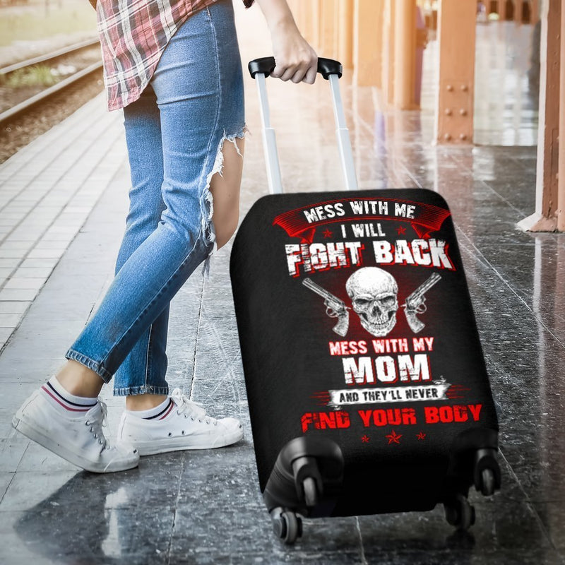 Mess With My Mom They'll Never Find Your Body - Luggage Cover interestprint