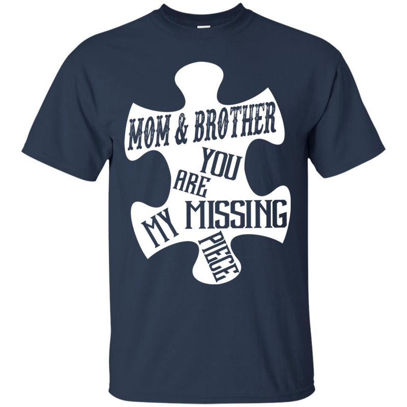 MOM Brother You Are Missing Piece T-shirts CustomCat