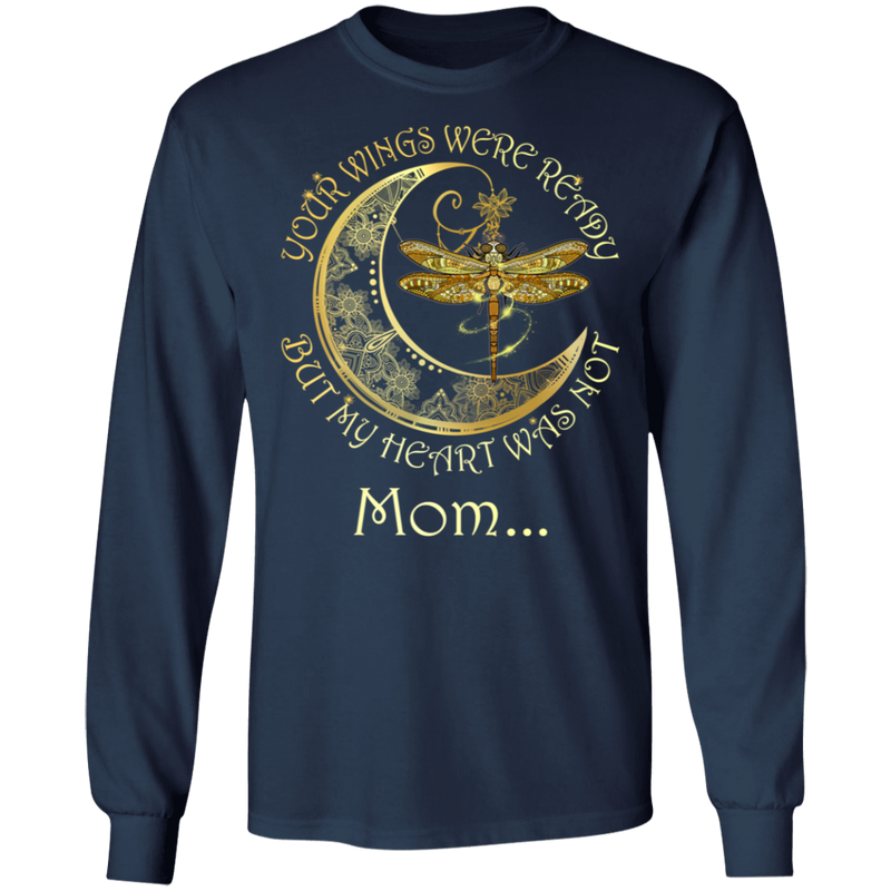 Mom Your Wings Were Ready But My Heart Was Not Guardian Angel T-shirt CustomCat