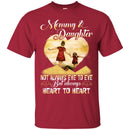 Mommy And Daughter Not Always Eye To Eye But Always Heart To Heart Best Friend Forever T Shirts CustomCat