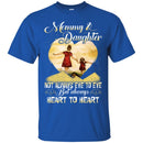 Mommy And Daughter Not Always Eye To Eye But Always Heart To Heart Best Friend Forever T Shirts CustomCat