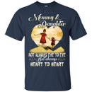 Mommy And Daughter Not Always Eye To Eye But Always Heart To Heart Best Friend Forever T Shirts CustomCat