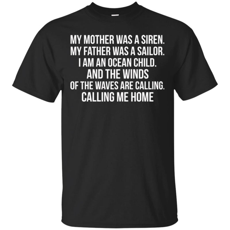 Mother Was A Siren Father Was A Sailor I Am An Ocean Child The Waves Are Calling Mermaid T Shirts CustomCat