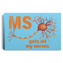 Multiple Sclerosis Canvas Gets On My Nerver Canvas Wall Art Decor