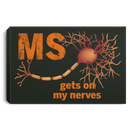 Multiple Sclerosis Canvas Gets On My Nerver Canvas Wall Art Decor