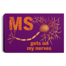 Multiple Sclerosis Canvas Gets On My Nerver Canvas Wall Art Decor